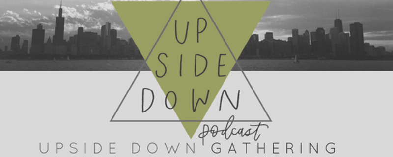Upside Down Gathering